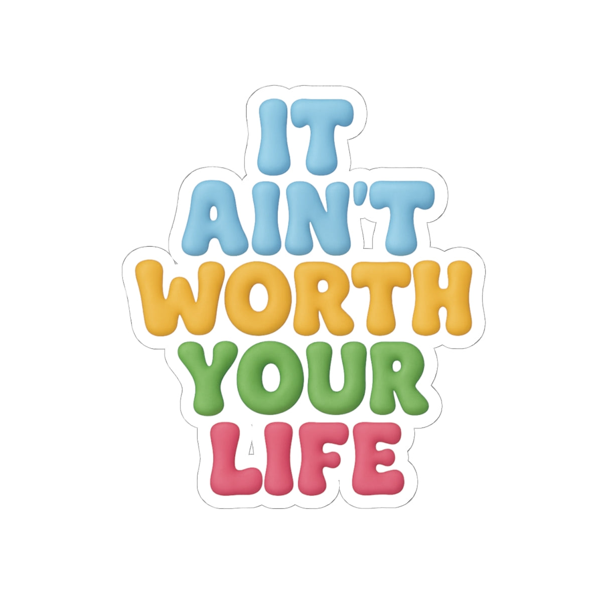 It Ain't Worth Your Life Sticker